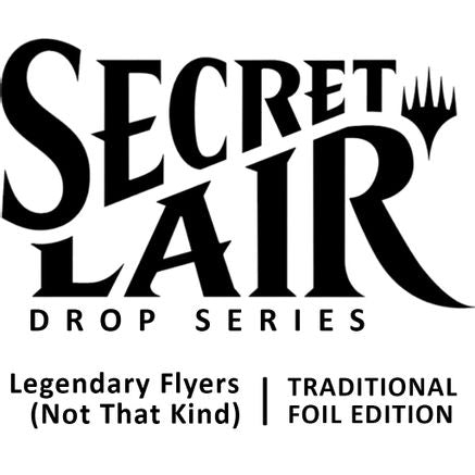 Secret Lair Drop: Legendary Flyers (Not That Kind) - Traditional Foil Edition - Secret Lair Drop Series (SLD)