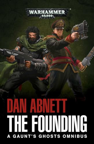 Black Library - Warhammer 40K - The Founding - A Gaunt's Ghosts Omnibus (PB)