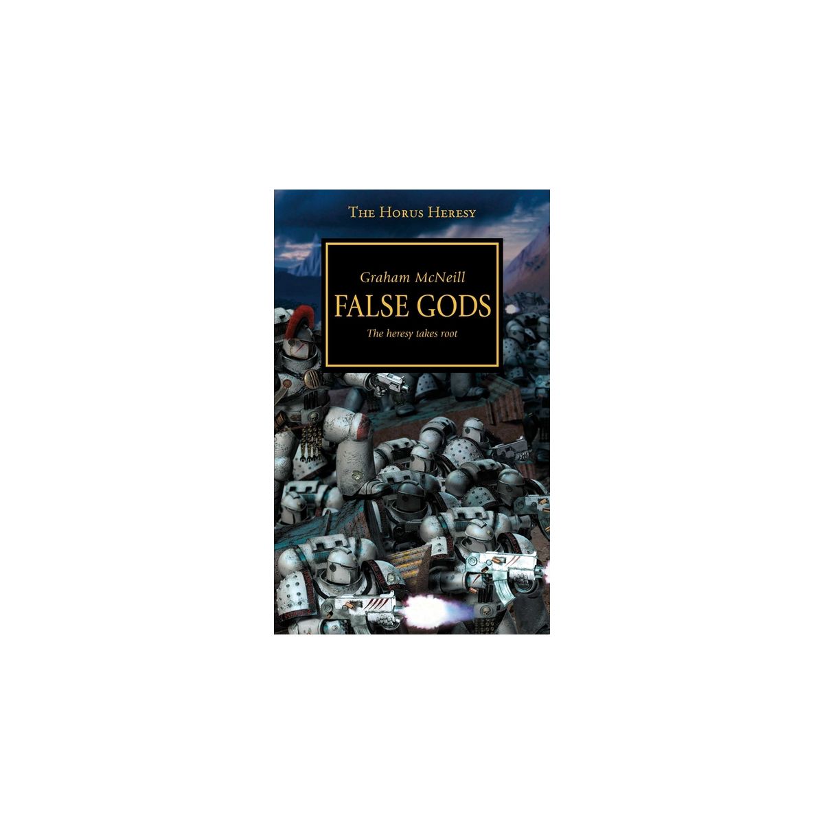 Black Library - Warhammer The Horus Heresy - False Gods - The Heresy Takes Root (PB)
