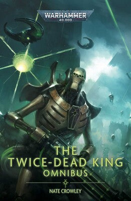Games Workshop - Warhammer Black Library - Warhammer 40K - The Twice-Dead King Omnibus (PB)